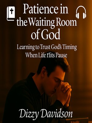 cover image of Patience in the Waiting Room of God--Learning to Trust God's Timing When Life Hits Pause